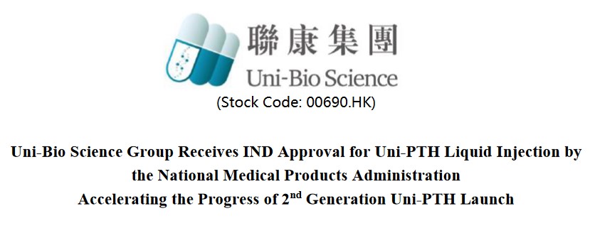 Uni-Bio Science Group Receives IND Approval for Uni-PTH Liquid Injection by the National Medical Products Administration, Accelerating the Progress of 2 nd Generation Uni-PTH Launch